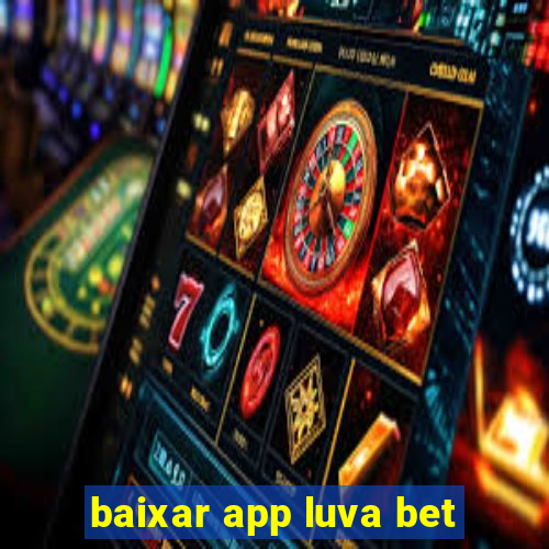 baixar app luva bet